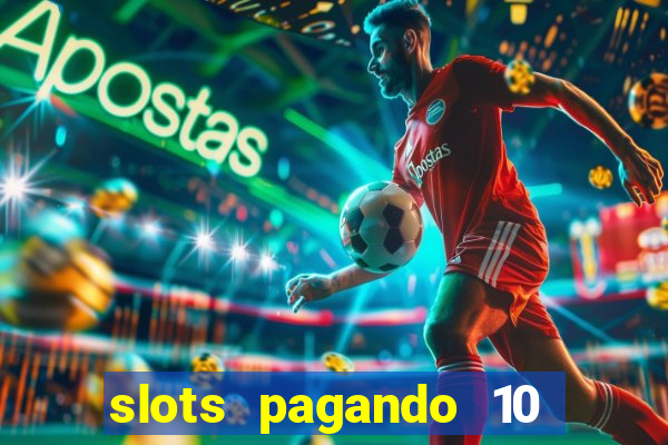 slots pagando 10 no cadastro