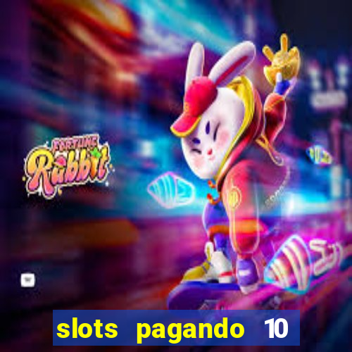 slots pagando 10 no cadastro