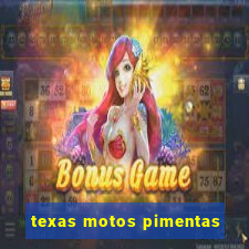 texas motos pimentas