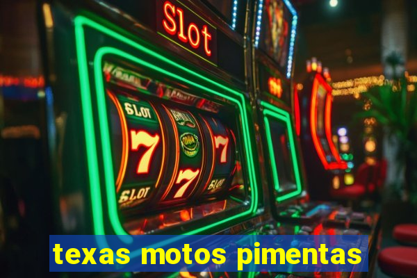 texas motos pimentas