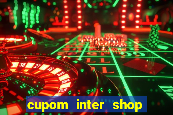 cupom inter shop casas bahia