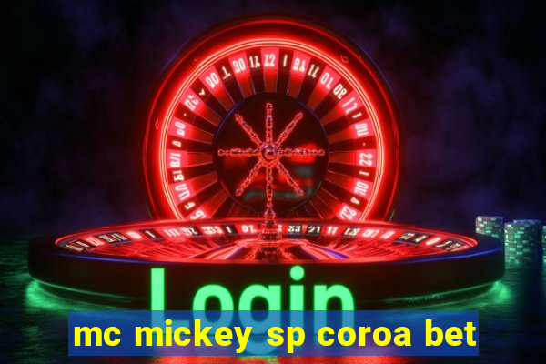 mc mickey sp coroa bet