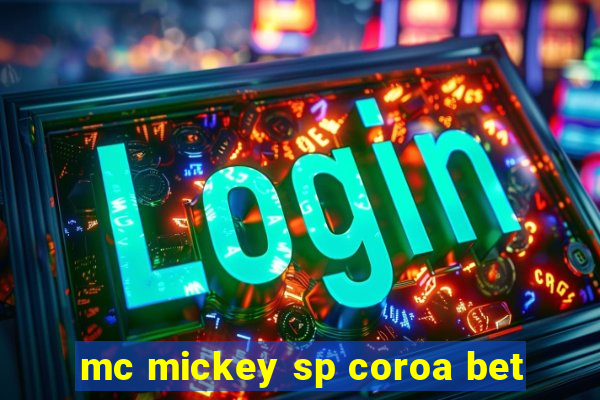 mc mickey sp coroa bet