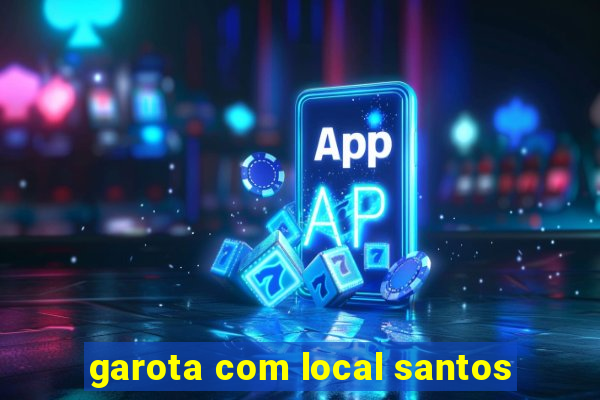 garota com local santos