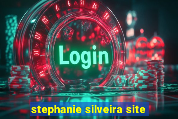 stephanie silveira site