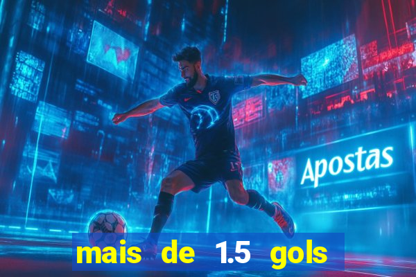 mais de 1.5 gols o que significa betano