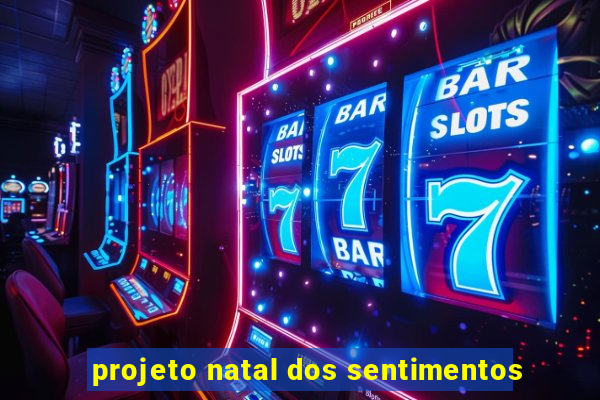 projeto natal dos sentimentos