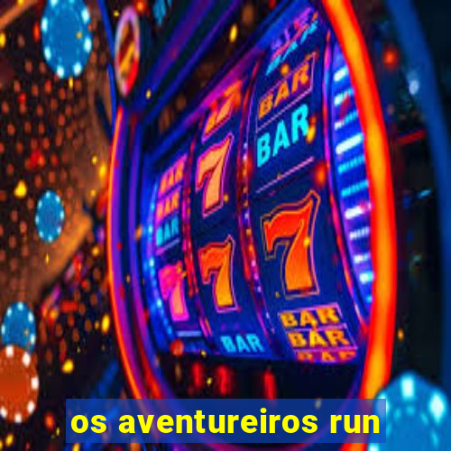 os aventureiros run