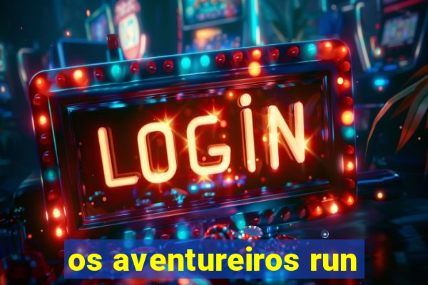 os aventureiros run