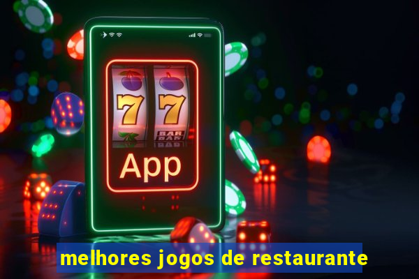 melhores jogos de restaurante