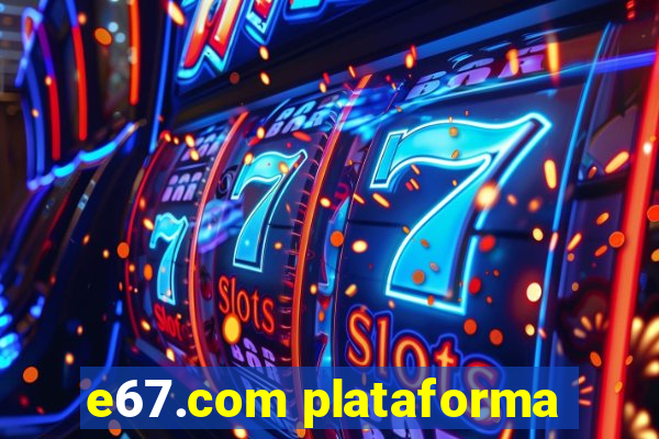 e67.com plataforma