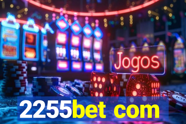 2255bet com