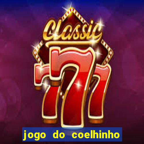 jogo do coelhinho de ganhar dinheiro