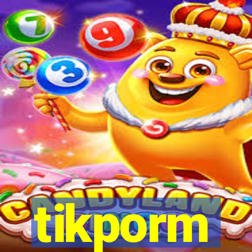 tikporm