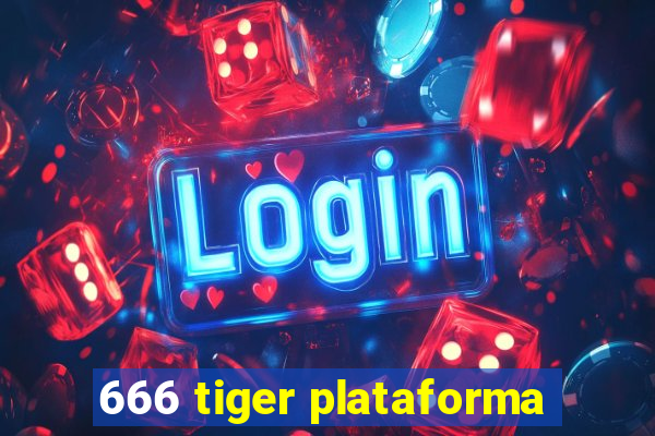 666 tiger plataforma