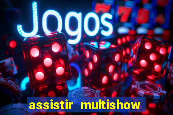 assistir multishow de graça