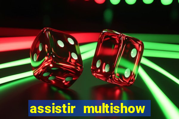 assistir multishow de graça