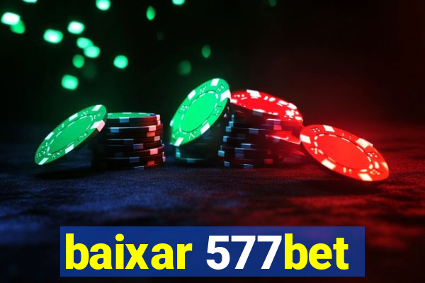 baixar 577bet