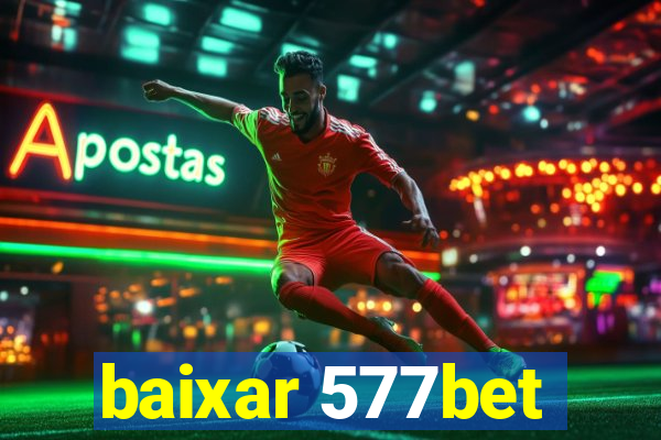 baixar 577bet