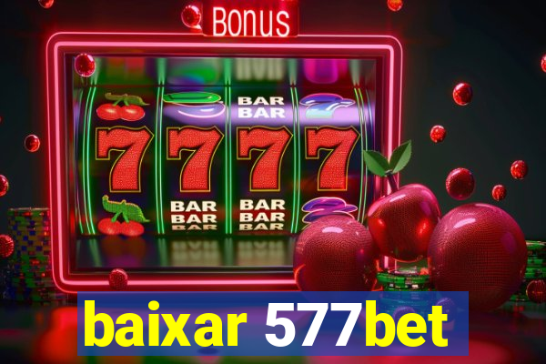 baixar 577bet