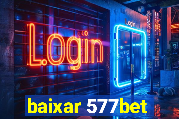 baixar 577bet