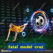 fatal model cruz das almas