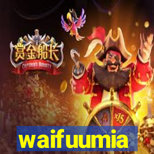 waifuumia