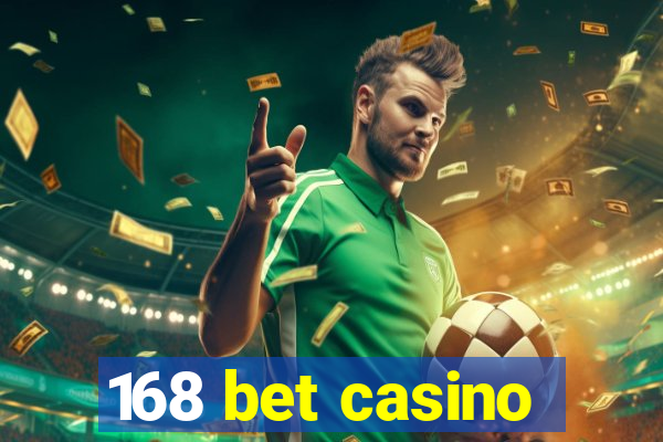 168 bet casino