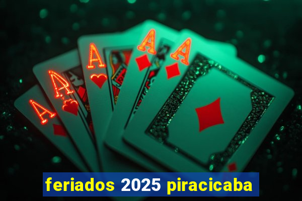 feriados 2025 piracicaba