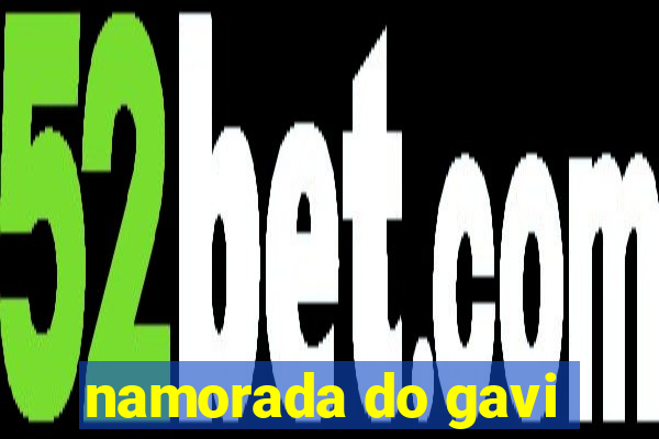 namorada do gavi