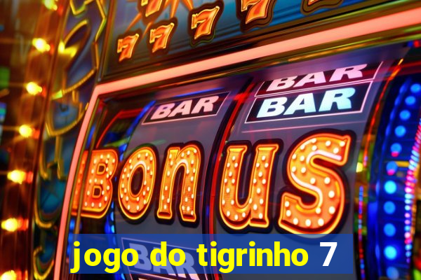 jogo do tigrinho 7