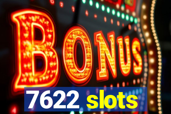 7622 slots