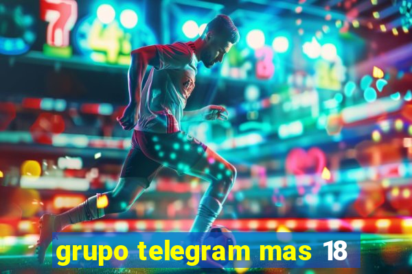 grupo telegram mas 18