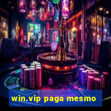 win.vip paga mesmo