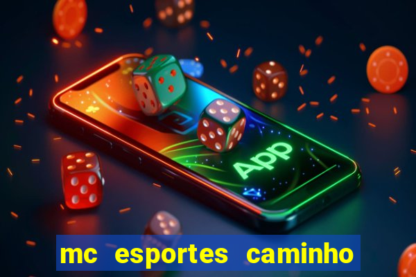 mc esportes caminho da sorte