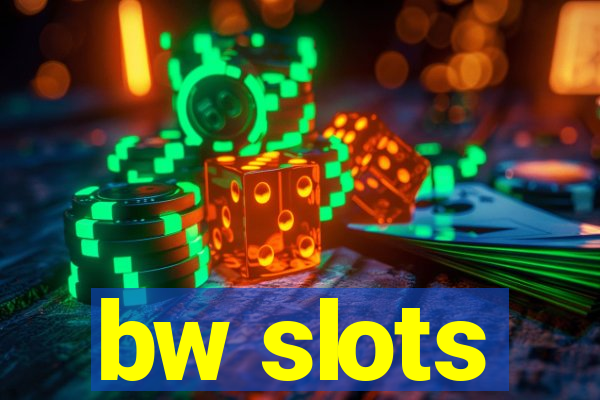 bw slots