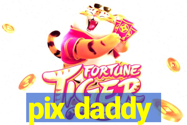 pix daddy