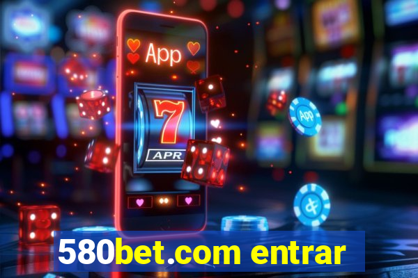 580bet.com entrar