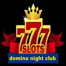 domino night club