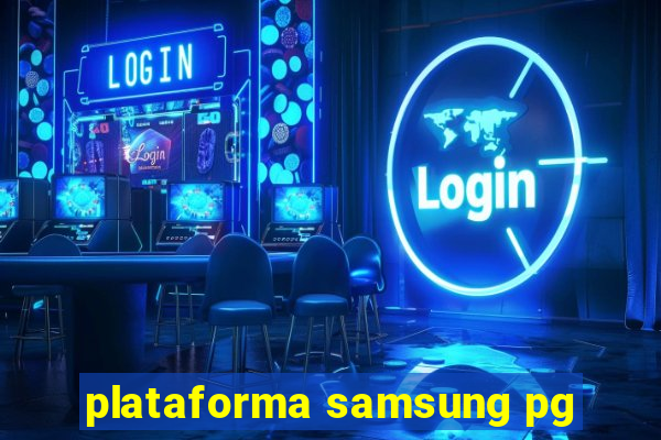 plataforma samsung pg