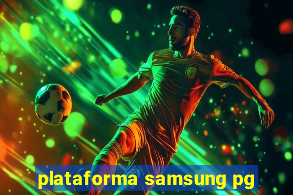 plataforma samsung pg