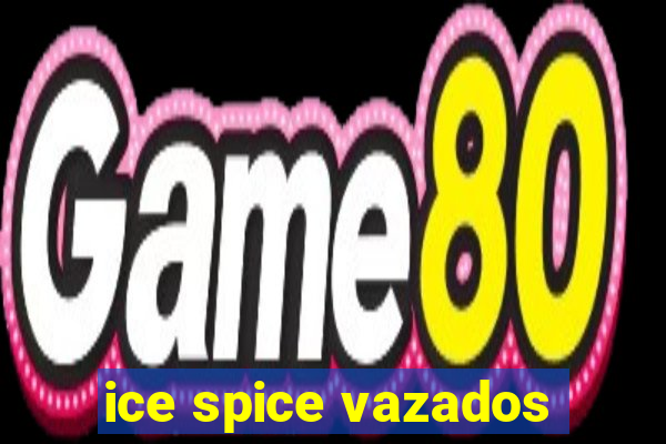 ice spice vazados