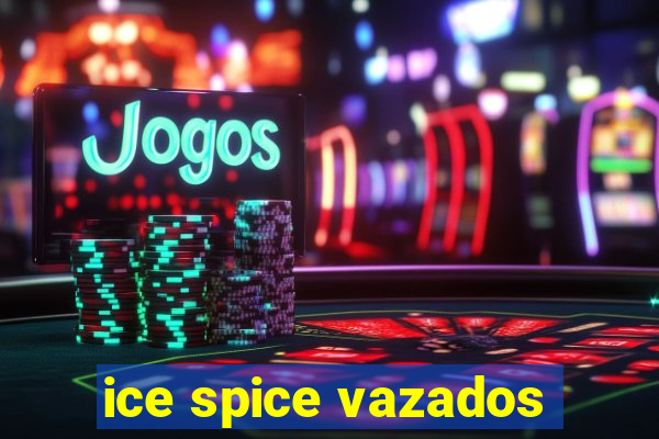 ice spice vazados