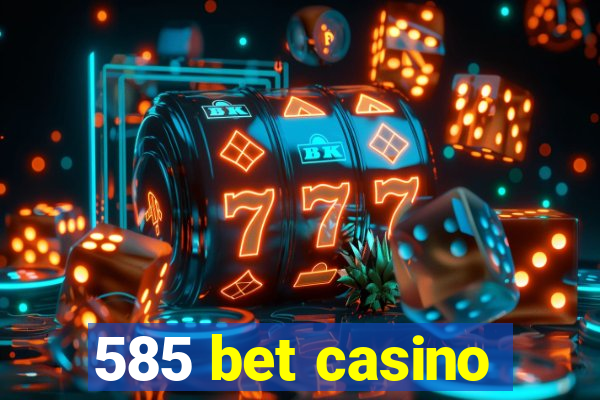 585 bet casino