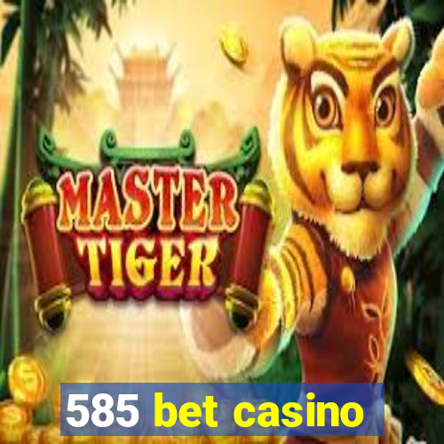 585 bet casino