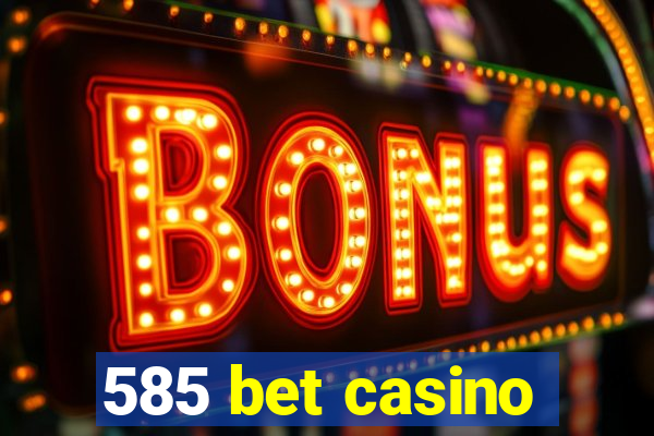 585 bet casino