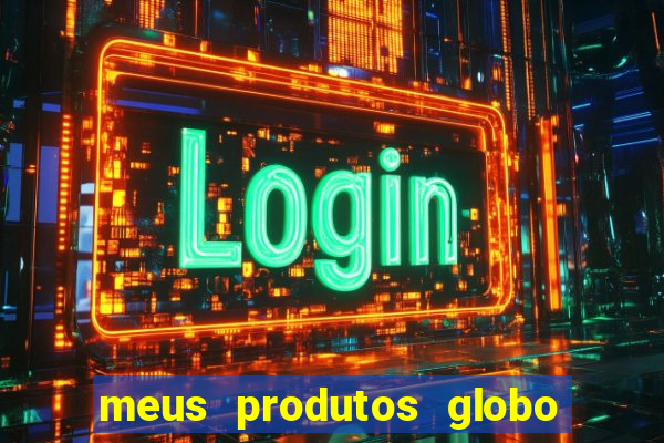 meus produtos globo com pagamento