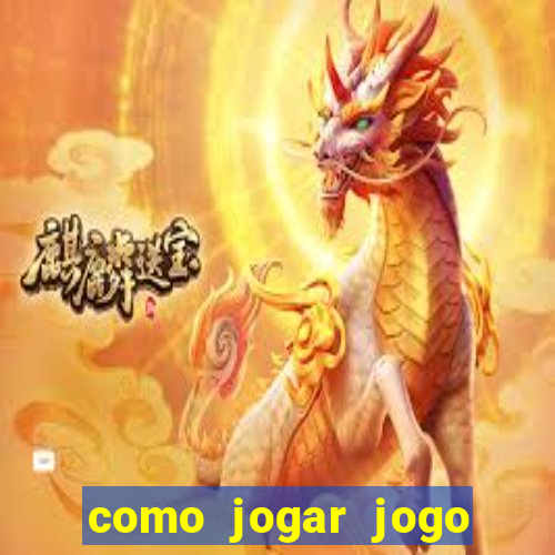 como jogar jogo sem abaixar