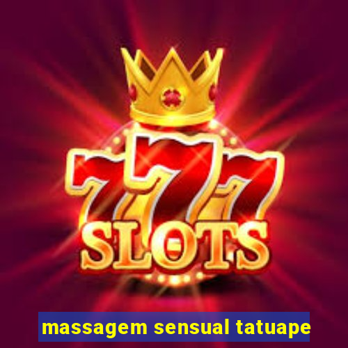 massagem sensual tatuape