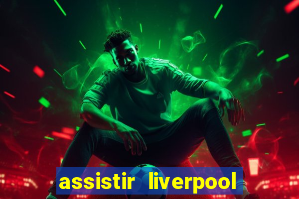 assistir liverpool x manchester city futemax